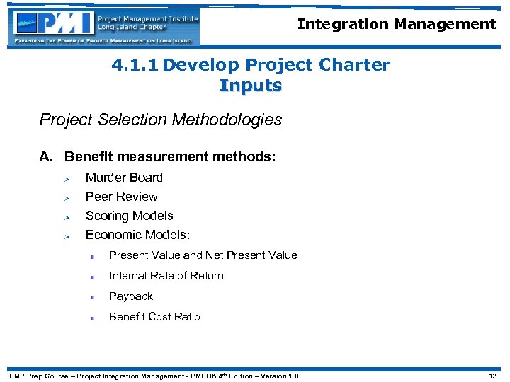 Integration Management 4. 1. 1 Develop Project Charter Inputs Project Selection Methodologies A. Benefit