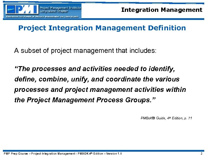 Integration Management Project Integration Management Definition A subset of project management that includes: “The