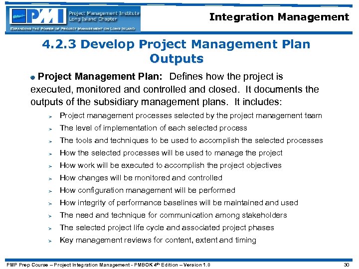 Integration Management 4. 2. 3 Develop Project Management Plan Outputs Project Management Plan: Defines