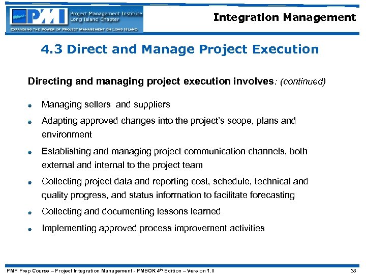 Integration Management 4. 3 Direct and Manage Project Execution Directing and managing project execution