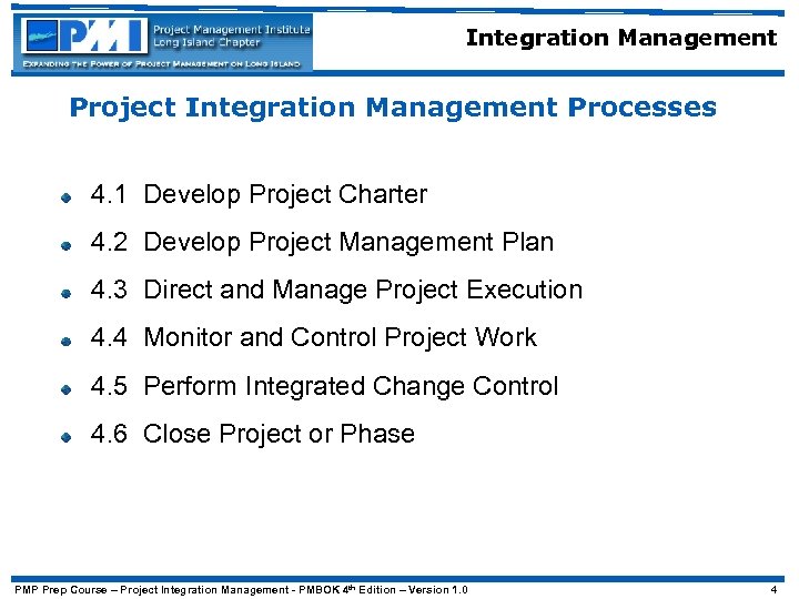 Integration Management Project Integration Management Processes 4. 1 Develop Project Charter 4. 2 Develop