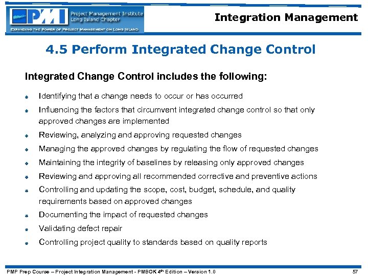 Integration Management 4. 5 Perform Integrated Change Control includes the following: Identifying that a