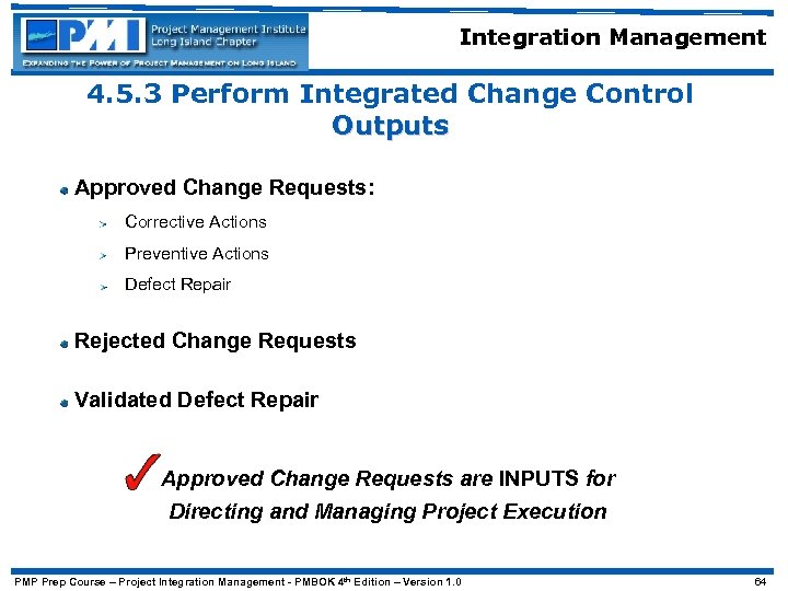 Integration Management 4. 5. 3 Perform Integrated Change Control Outputs Approved Change Requests: Corrective