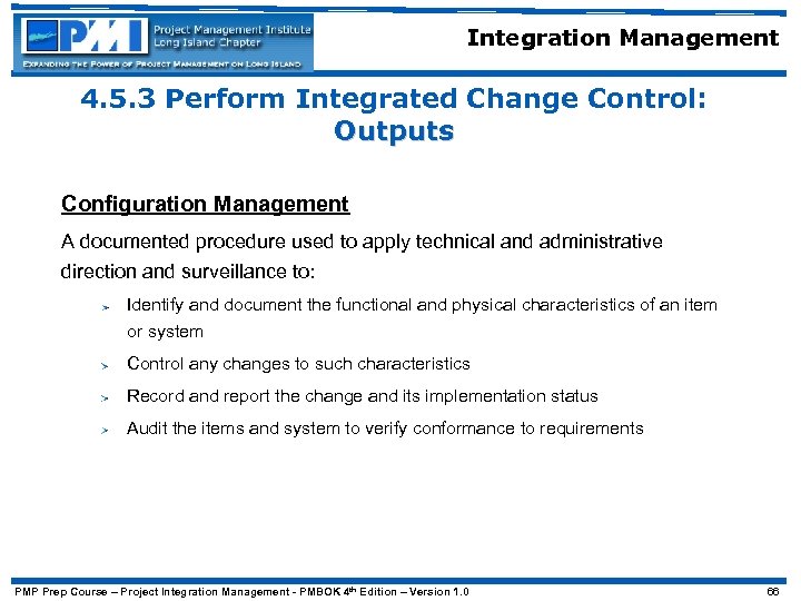 Integration Management 4. 5. 3 Perform Integrated Change Control: Outputs Configuration Management A documented