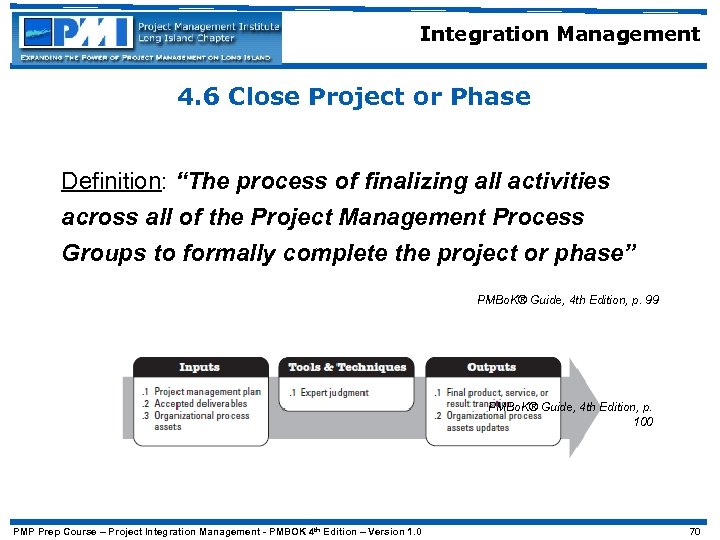 Integration Management 4. 6 Close Project or Phase Definition: “The process of finalizing all