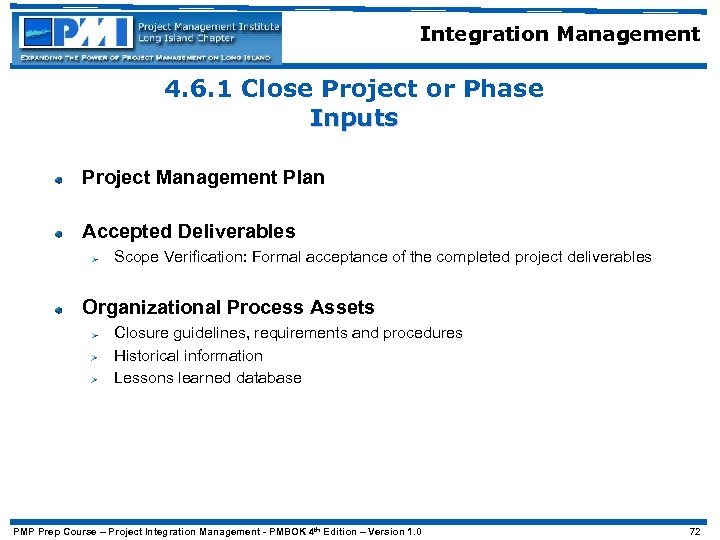 Integration Management 4. 6. 1 Close Project or Phase Inputs Project Management Plan Accepted