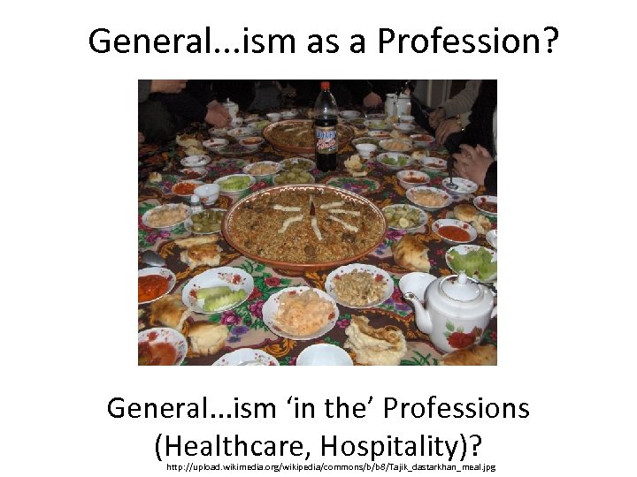 General. . . ism as a Profession? General. . . ism ‘in the’ Professions