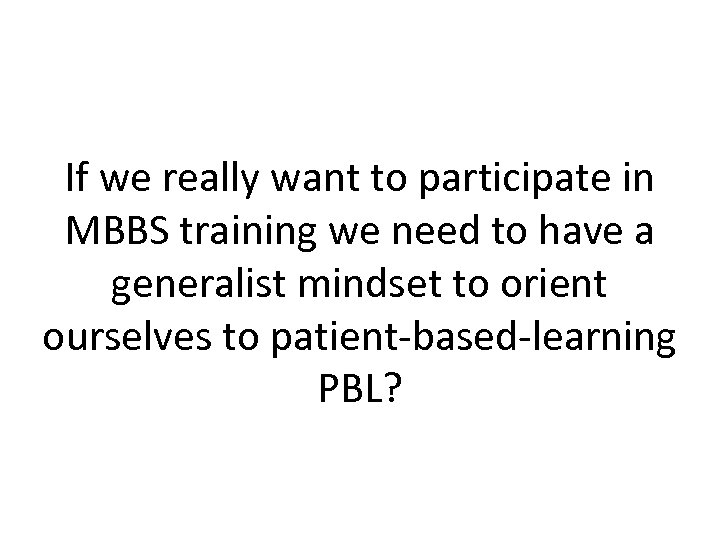 If we really want to participate in MBBS training we need to have a