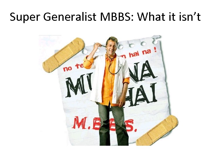 Super Generalist MBBS: What it isn’t 