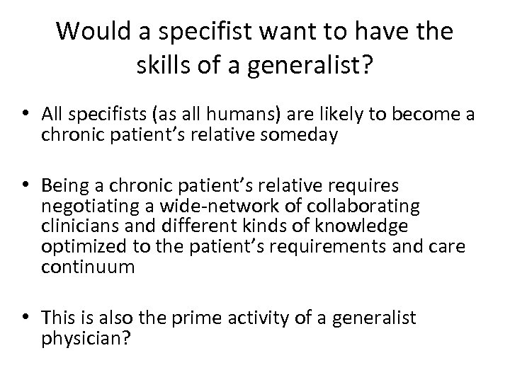 Would a specifist want to have the skills of a generalist? • All specifists