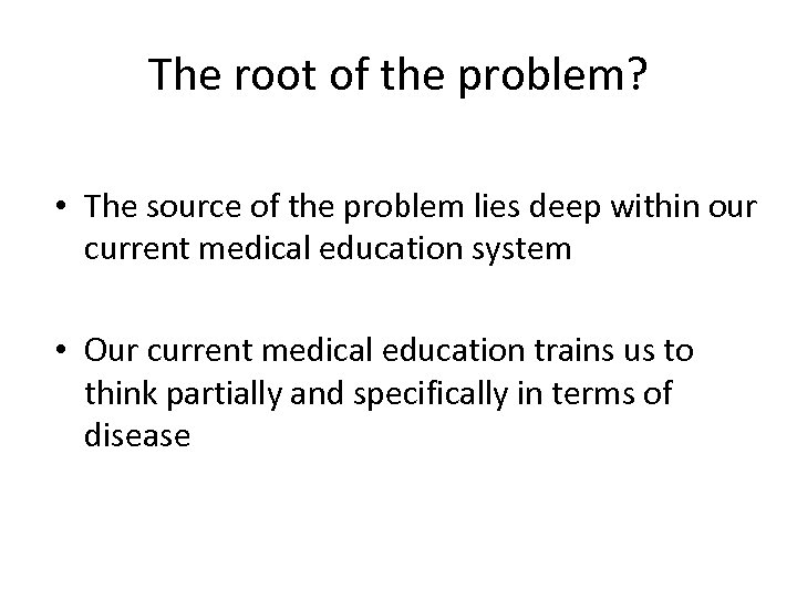 The root of the problem? • The source of the problem lies deep within