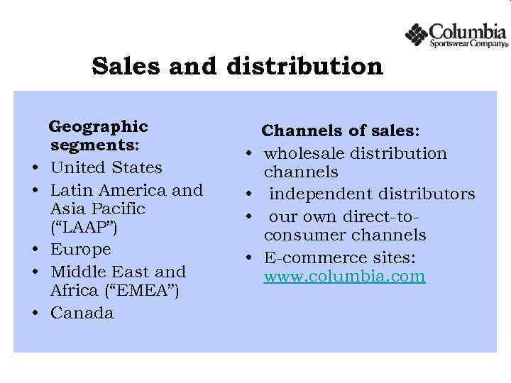 Sales and distribution • • • Geographic segments: United States Latin America and Asia