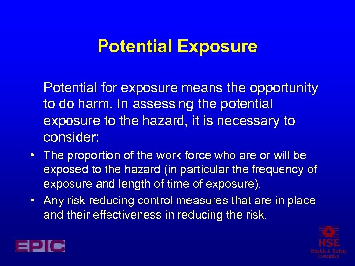 Potential Exposure Potential for exposure means the opportunity to do harm. In assessing the