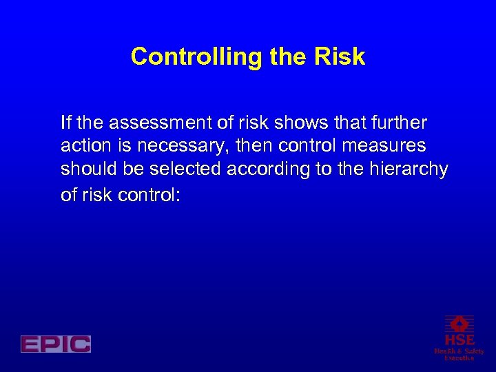 Controlling the Risk If the assessment of risk shows that further action is necessary,