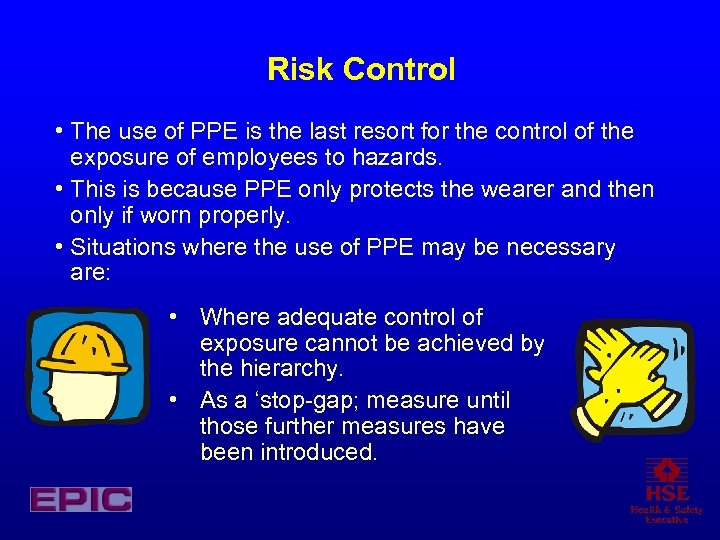 Risk Control • The use of PPE is the last resort for the control