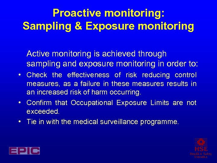 Proactive monitoring: Sampling & Exposure monitoring Active monitoring is achieved through sampling and exposure