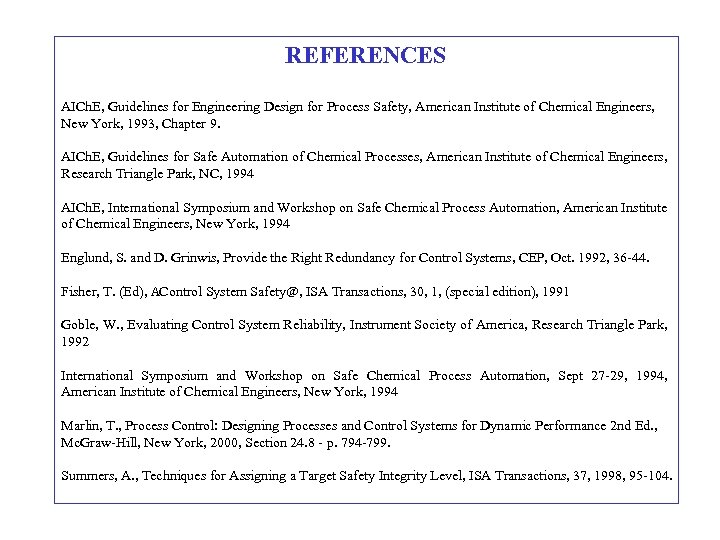 REFERENCES AICh. E, Guidelines for Engineering Design for Process Safety, American Institute of Chemical