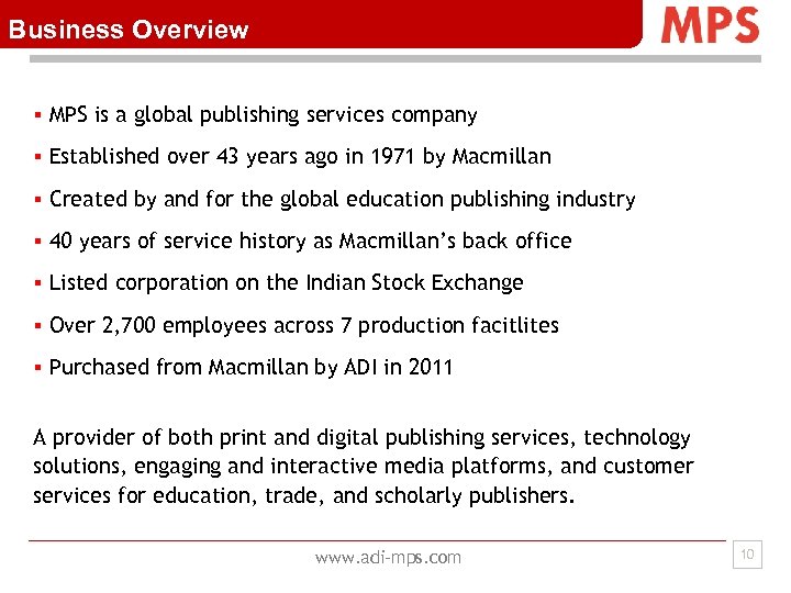 Business Overview § MPS is a global publishing services company § Established over 43