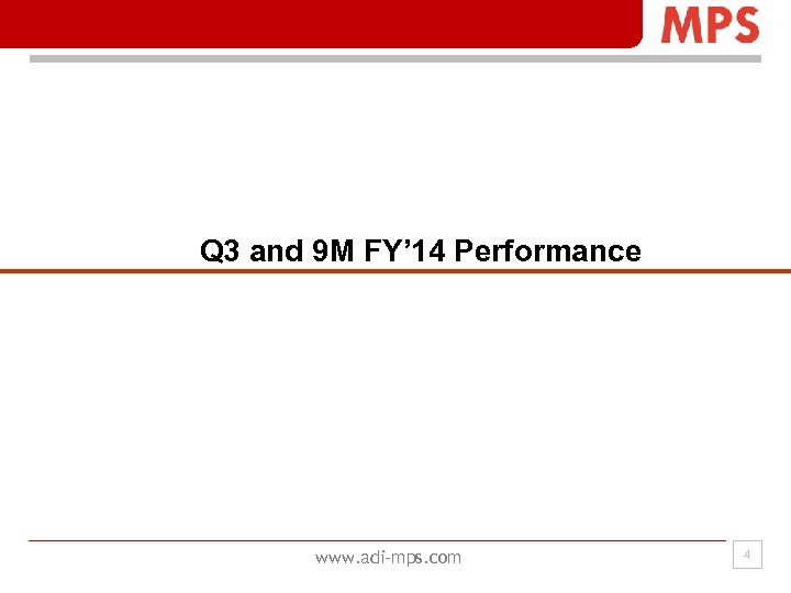 Q 3 and 9 M FY’ 14 Performance www. adi-mps. com 4 