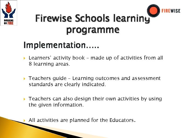 Firewise Schools learning programme Implementation…. . Learners’ activity book – made up of activities