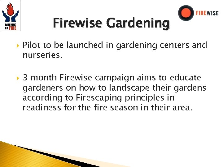 Firewise Gardening Pilot to be launched in gardening centers and nurseries. 3 month Firewise