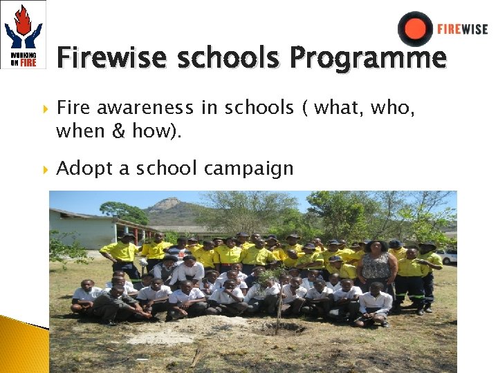 Firewise schools Programme Fire awareness in schools ( what, who, when & how). Adopt