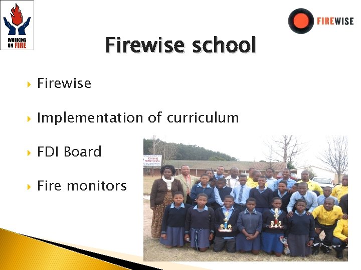 Firewise school Firewise Implementation of curriculum FDI Board Fire monitors 