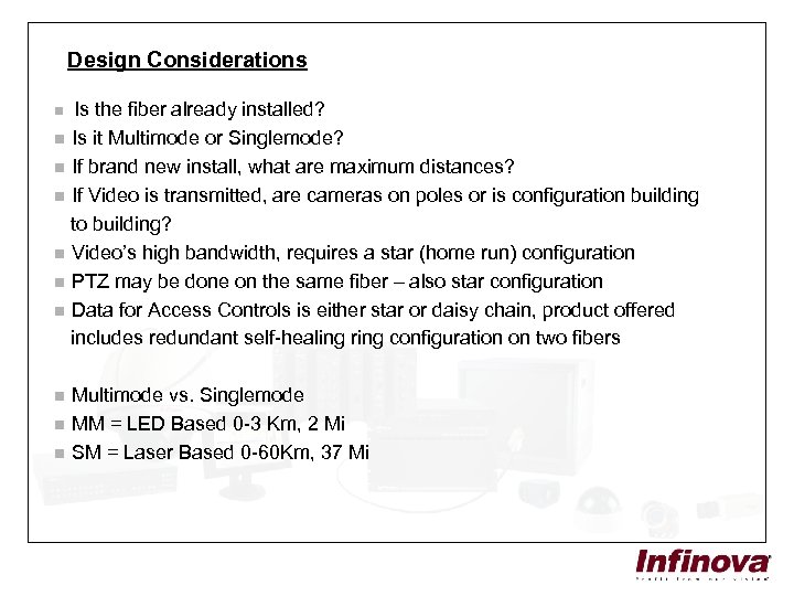 Design Considerations n Is the fiber already installed? n Is it Multimode or Singlemode?