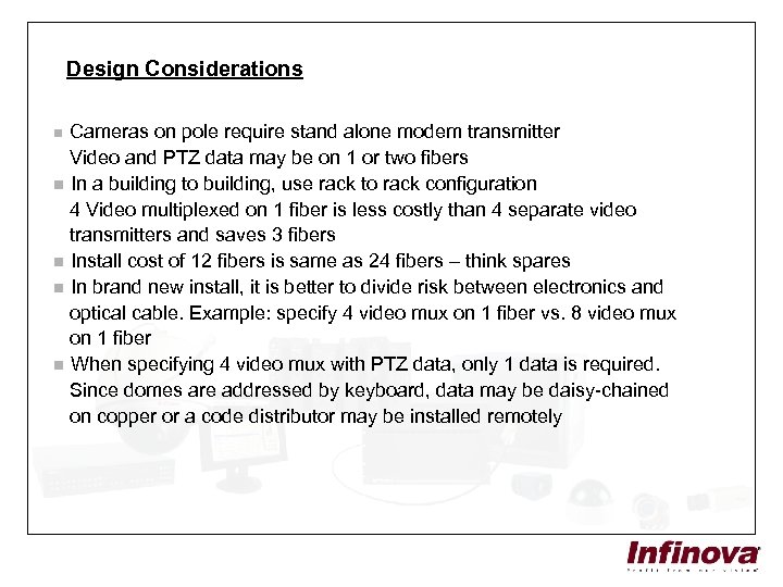 Design Considerations Cameras on pole require stand alone modem transmitter Video and PTZ data