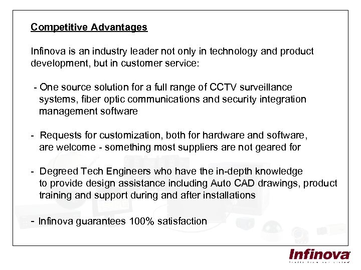 Competitive Advantages Infinova is an industry leader not only in technology and product development,