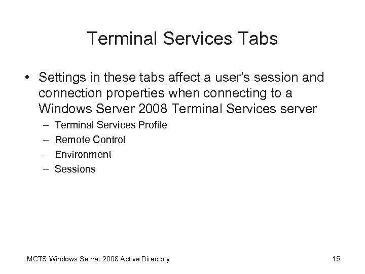 Terminal Services Tabs • Settings in these tabs affect a user’s session and connection