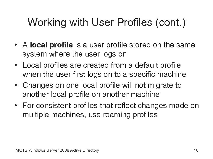 Working with User Profiles (cont. ) • A local profile is a user profile
