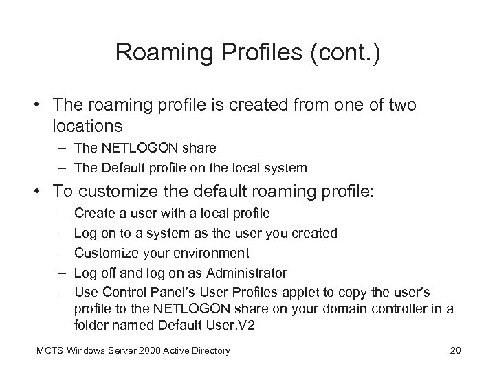Roaming Profiles (cont. ) • The roaming profile is created from one of two