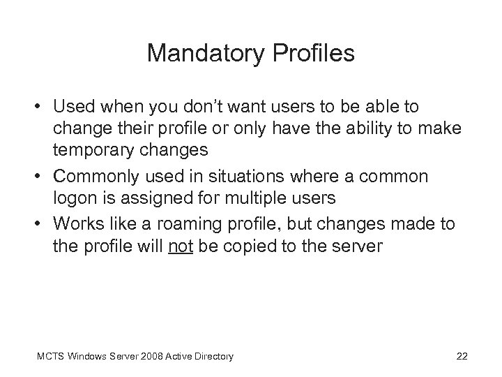 Mandatory Profiles • Used when you don’t want users to be able to change