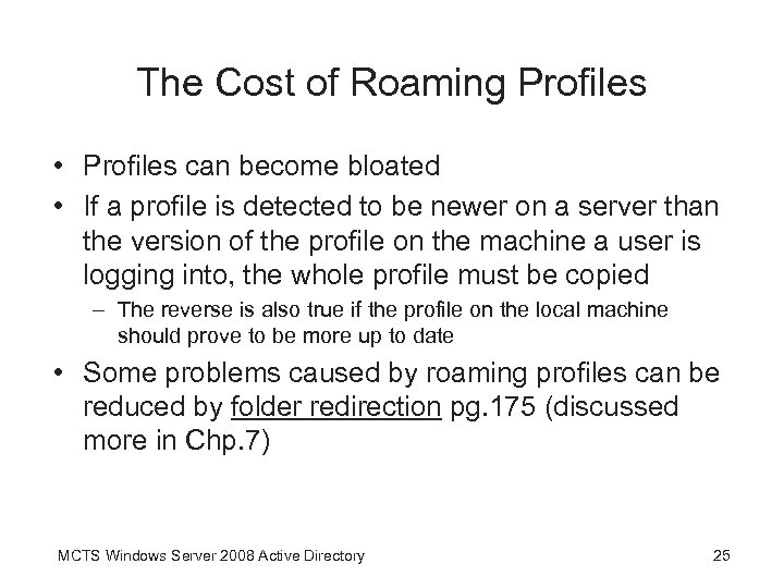 The Cost of Roaming Profiles • Profiles can become bloated • If a profile