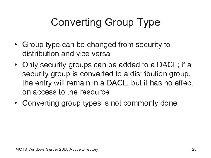 Converting Group Type • Group type can be changed from security to distribution and
