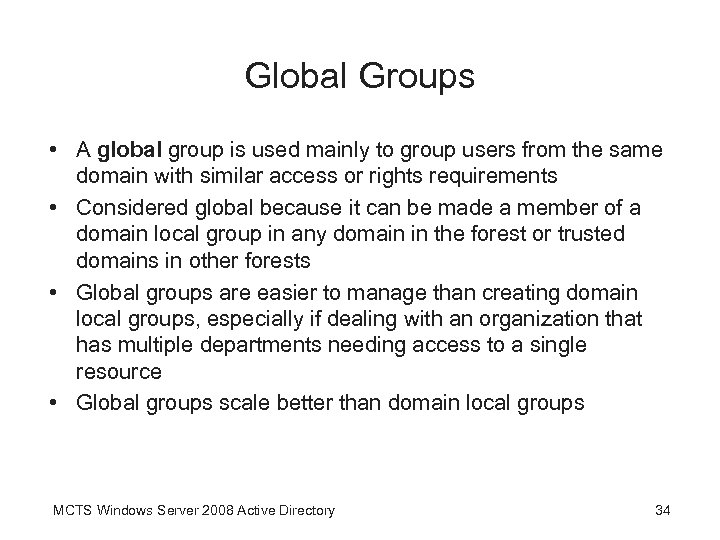 Global Groups • A global group is used mainly to group users from the