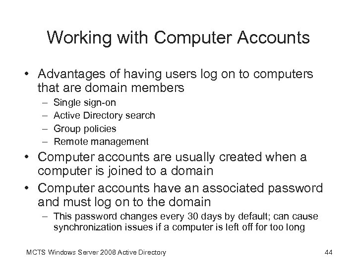 Working with Computer Accounts • Advantages of having users log on to computers that
