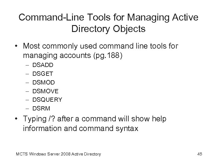 Command-Line Tools for Managing Active Directory Objects • Most commonly used command line tools