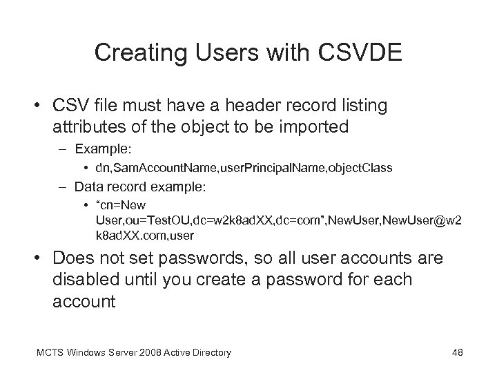 Creating Users with CSVDE • CSV file must have a header record listing attributes