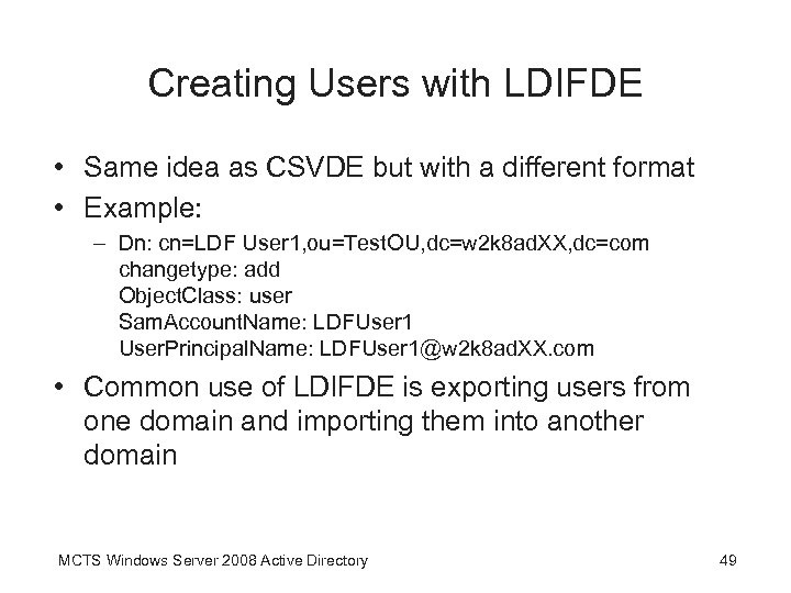 Creating Users with LDIFDE • Same idea as CSVDE but with a different format