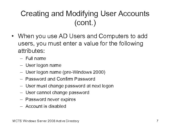 Creating and Modifying User Accounts (cont. ) • When you use AD Users and