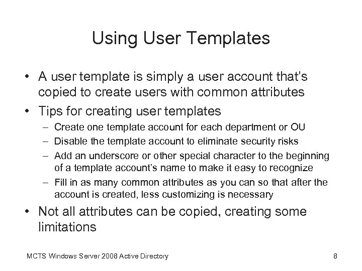 Using User Templates • A user template is simply a user account that’s copied