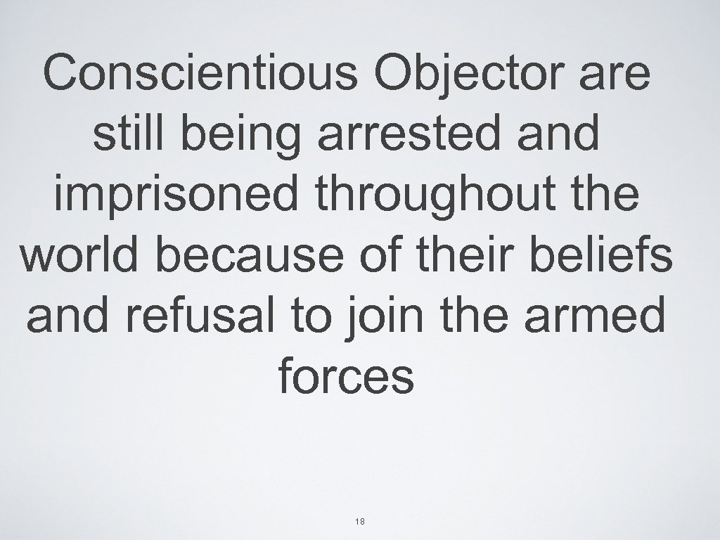 Conscientious Objector are still being arrested and imprisoned throughout the world because of their