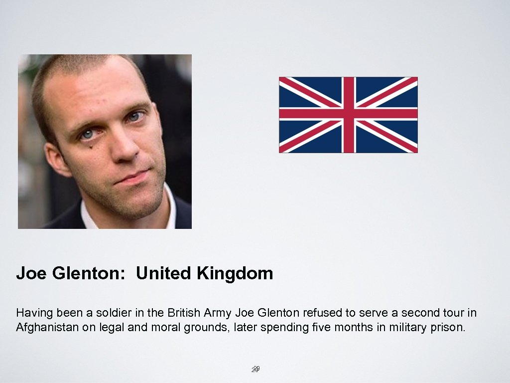 Joe Glenton: United Kingdom Having been a soldier in the British Army Joe Glenton