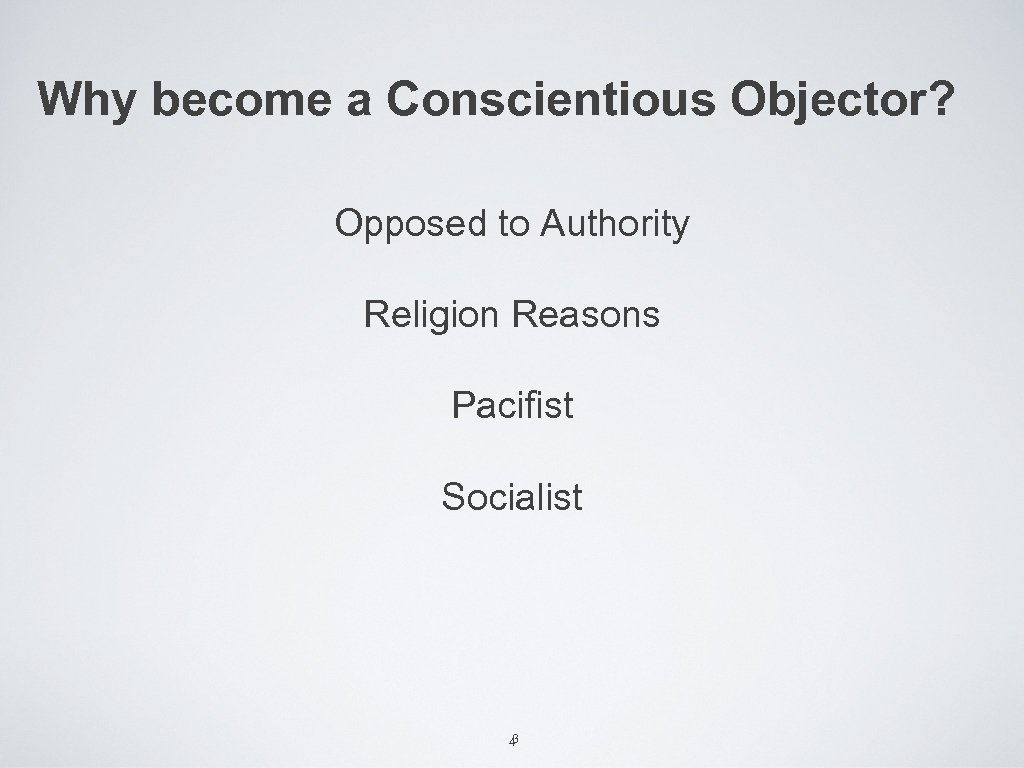 Why become a Conscientious Objector? Opposed to Authority Religion Reasons Pacifist Socialist 3 4