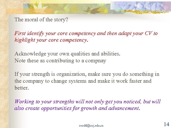 The moral of the story? First identify your core competency and then adapt your