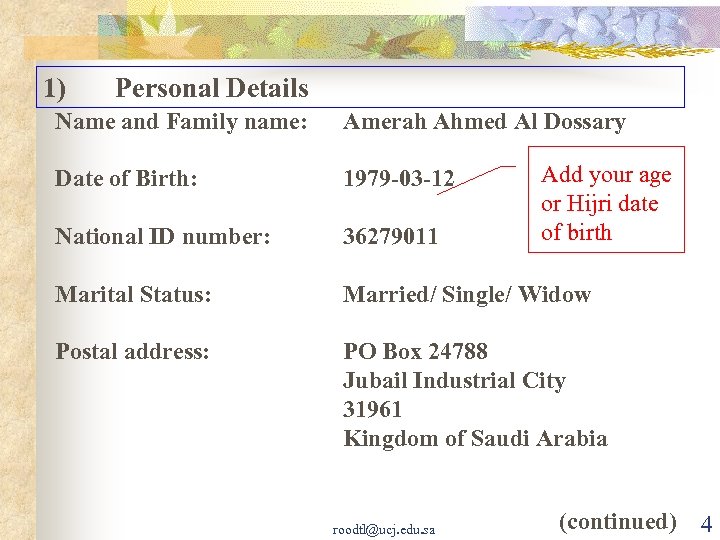 1) Personal Details Name and Family name: Amerah Ahmed Al Dossary Date of Birth:
