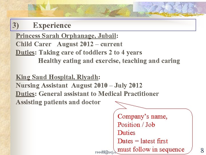 3) Experience Princess Sarah Orphanage, Jubail: Child Carer August 2012 – current Duties: Taking
