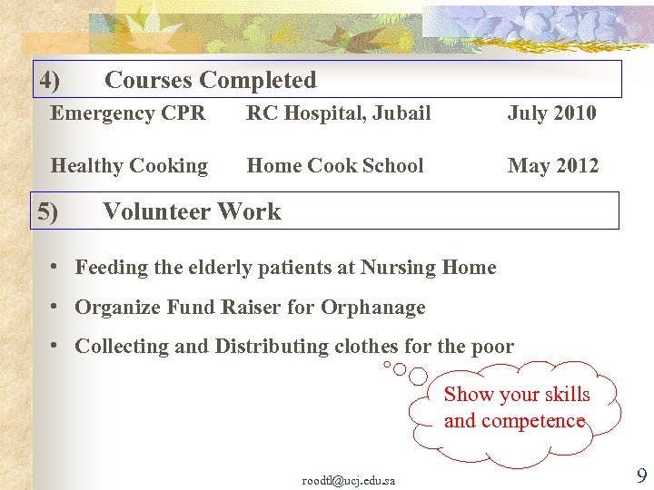 4) Courses Completed Emergency CPR RC Hospital, Jubail July 2010 Healthy Cooking Home Cook
